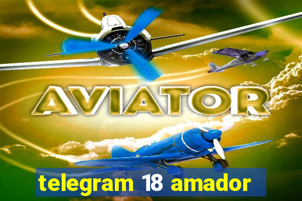 telegram 18 amador